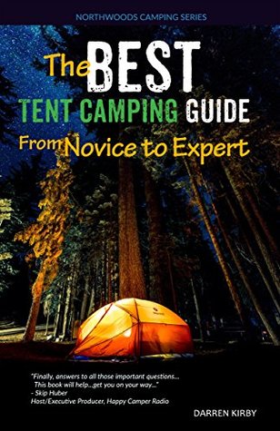 The Best Tent Camping Guide by Darren Kirby