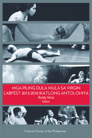 Mga Piling Dula mula sa Virgin Labfest, 2013-2016: Ikatlong Antolohiya