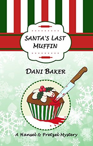 Santa's Last Muffin: A Hansel & Pretzel Mystery (Kindle Edition)