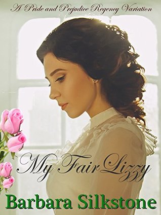 My Fair Lizzy: A Pride and Prejudice Regency Variation (Kindle Edition)