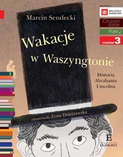 Wakacje w Waszyngtonie. Historia Abrahama Lincolna (Paperback)