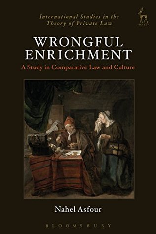 Wrongful Enrichment: A Study in Comparative Law and Culture (International Studies in the Theory of Private Law Book 13)