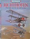 Manfred Von Richthofen: The Man and the Aircraft He Flew