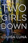 Two Girls Down by Louisa Luna