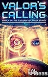 Valor's Calling: A Young Adult Military Space Opera Novel (Children of Valor Book 2) Valor's Calling: A Young Adult Military Space Opera Novel (Children of Valor Book 2)