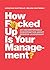 How F*cked Up Is Your Manag...