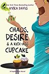 Chaos, Desire & a Kick-Ass Cupcake by Kyra Davis