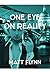 One Eye on Reality by Matt Flynn