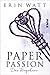 Paper Passion: Das Begehren (Paper-Reihe, #4)