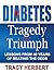 Diabetes Tragedy to Triumph by Tracy Herbert
