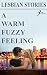Lesbian stories: A warm fuzzy feeling (Lesbian romance)