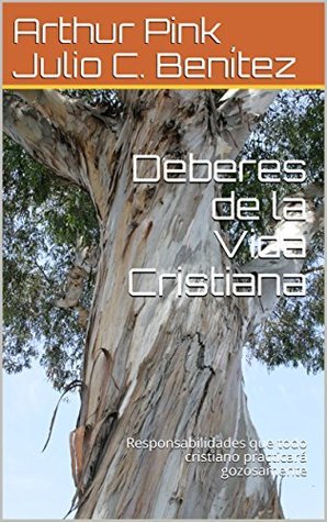 Deberes de la Vida Cristiana : Responsabilidades que todo cristiano practicará gozosamente (comentarios biblicos nº 27)