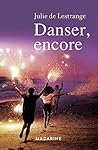 Danser, encore by Julie de Lestrange Danser, encore by Julie de Lestrange