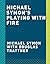 Michael Symon's Playing with Fire by Michael Symon