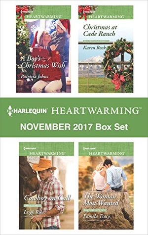 Harlequin Heartwarming November 2017 Box Set: A Boy's Christmas Wish\Cowboy on Call\Christmas at Cade Ranch\The Woman Most Wanted