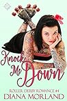 Knock Me Down (Roller Derby Romance #4) Knock Me Down (Roller Derby Romance #4)
