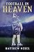 Football in Heaven by Matthew Nebel