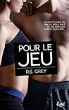 Pour le jeu by R.S. Grey