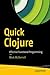 Quick Clojure: Effective Functional Programming
