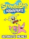 SPONGEBOB SQUAREPANTS: Best Spongebob Memes & Jokes 2017 - Funniest Memes on the Planet: Spongebob Patrick Memes, Pokemon Memes Included, Ultimate Memes, Memes Free, Pikachu Books