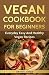 Vegan Cookbook for Beginners by David D. Kings