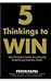 5 Thinkings to Win: How the Global Leaders are Achieving Breakthrough Business Results