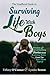 The Unofficial Guide to Surviving Life With Boys (Volume #1)