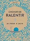 Choisir de ralentir by Nelly Pons