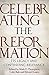 Celebrating the Reformation: Its Legacy And Continuing Relevance