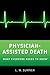 Physician-Assisted Death: What Everyone Needs to Know®