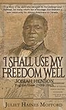 I Shall Use My Freedom Well: Josiah Henson, Fugitive Slave (1789-1883)