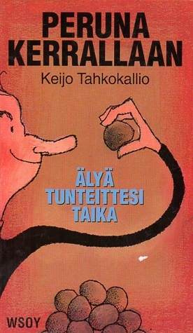Peruna kerrallaan : älyä tunteittesi taika