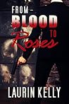 From Blood to Roses by Laurin Kelly