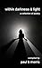 Within Darkness & Light - A Collection of Poetry