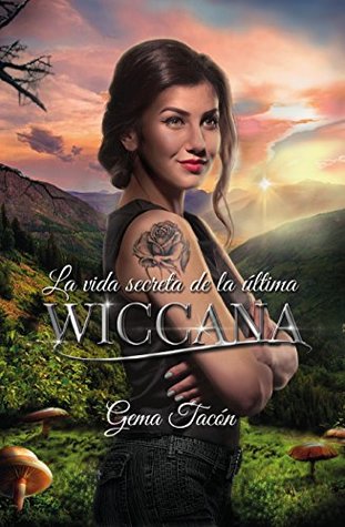 Portada de La vida secreta de la última wiccana, de Gema Tacón