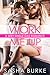 Work Me Up (Hard, Fast and Forever, #2)