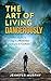 The Art of Living Dangerously by Jennifer Murphy