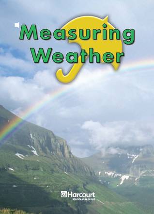 Harcourt School Publishers Science: Ntl/CA AB-LV Rdr Measuring Weather Gk Sci
