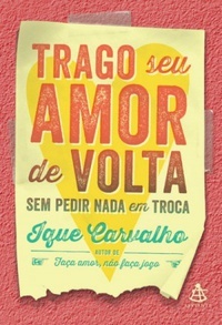 Trago seu amor de volta sem pedir nada em troca