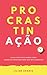 Procrastinação: Guia cientí...