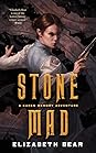 Stone Mad by Elizabeth Bear
