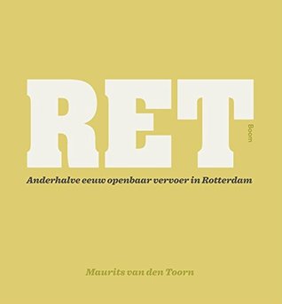 RET: Anderhalve eeuw openbaar vervoer in Rotterdam