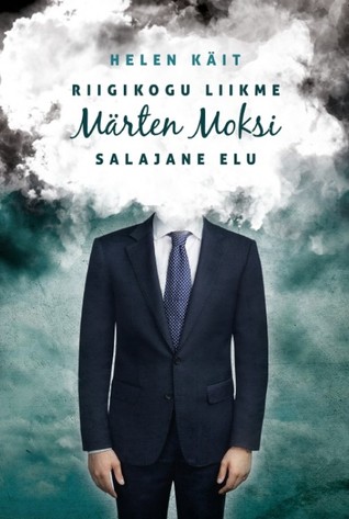 Riigikogu liikme Märten Moksi salajane elu (Hardcover)