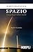 Destinazione spazio. Una guida per coloni e turisti