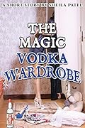 The Magic Vodka Wardrobe