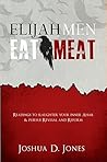 Book cover for Elijah Men Eat Meat: Devotional Readings to Slaughter Your Inner Ahab, Resist Jezebel, and Pursue Revival and Reform