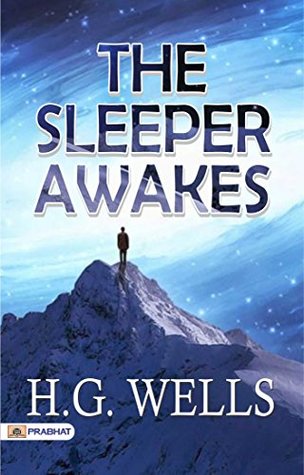 The Sleeper Awakes: H. G. Wells' Visionary Science Fiction Classic