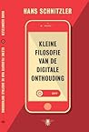 Kleine filosofie van de digitale onthouding by Hans Schnitzler