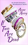 If Two Are Dead by Anne Avery