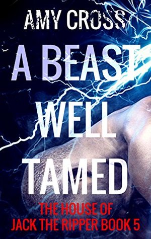 A Beast Well Tamed (The House of Jack the Ripper, #5)